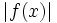 |f(x)|\;