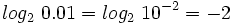 log_2 \ 0.01=log_2 \ 10^{-2}=-2