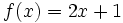 f(x)=2x+1\;