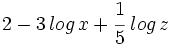 2 - 3 \, log \, x + \cfrac{1}{5} \; log \, z