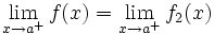 \lim_{x \to a^+} f(x)=\lim_{x \to a^+} f_2(x)
