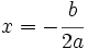 x=-\cfrac{b}{2a}