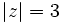 |z|=3\;