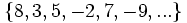 \{ 8, 3, 5, -2, 7, -9, ... \} \;