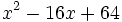 x^2-16x+64\;