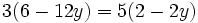 3(6-12y)=5(2-2y)\;\!