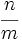 \cfrac{n}{m}\;