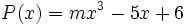 P(x)=mx^3-5x+6\;