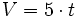 V=5 \cdot t