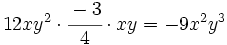 12xy^2 \cdot \cfrac{-3}{4} \cdot xy = -9 x^2y^3  \;\!