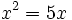 x^2=5x\;