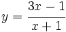 y=\cfrac{3x-1}{x+1}\,