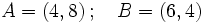 A=(4,8)\, ; \quad B=(6,4)