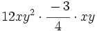 12xy^2 \cdot \cfrac{-3}{4} \cdot xy \;\!