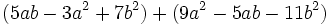 (5ab-3a^2+7b^2)+(9a^2-5ab-11b^2)\,