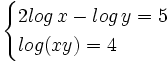 \begin{cases}2log\,x-log\,y=5 \\ log(xy)=4 \end{cases}