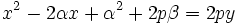 x^2 -2 \alpha x + \alpha^2 +2p \beta=2py  \,