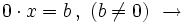 0 \cdot x = b \, , \ (b \ne 0) \ \rightarrow