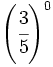 \left( \cfrac{3}{5}\right)^0