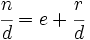 \cfrac{n}{d}=e+\cfrac{r}{d}