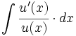 \int \cfrac{u'(x)}{u(x)} \cdot dx