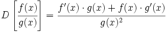 D \left[ \cfrac{f(x)}{g(x)} \right]=\cfrac{f'(x) \cdot g(x) + f(x) \cdot g'(x)}{g(x)^2}\;