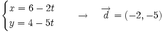 \begin{cases} x=6-2t \\ y=4-5t \end{cases} \quad \rightarrow \quad \overrightarrow{d}=(-2,-5)