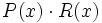 P(x) \cdot R(x)\;