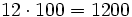 12 \cdot  100 = 1200