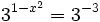 3^{1-x^2}=3^{-3}