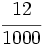 \cfrac{12}{1000}