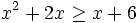 x^2+2x \ge x+6\;