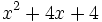 x^2+4x+4 \;\!