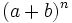 (a+b)^n\;