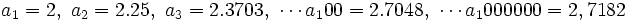 a_1=2,\ a_2=2.25,\ a_3=2.3703,\ \cdots a_100=2.7048,\ \cdots a_1000000=2,7182