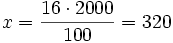 x=\frac{16 \cdot 2000}{100}= 320