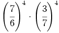 \left( \cfrac{7}{6}\right)^4 \cdot \left( \cfrac{3}{7}\right)^4