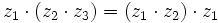 z_1 \cdot (z_2 \cdot z_3)=(z_1 \cdot z_2) \cdot z_1