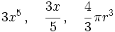 3x^5 \, ,\quad \cfrac{3x}{5} \, , \quad \cfrac{4}{3} \, \pi r^3