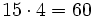 15 \cdot 4 = 60