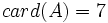 card(A)=7 \;