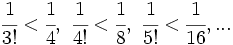 \cfrac{1}{3!}<\cfrac{1}{4}, \ \cfrac{1}{4!}<\cfrac{1}{8}, \ \cfrac{1}{5!}<\cfrac{1}{16}, ...