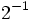 2^{-1}\;