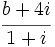 \cfrac{b+4i}{1+i}