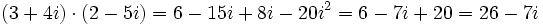 \,(3 + 4i) \cdot (2 - 5i)=6-15i+8i-20i^2=6-7i+20=26-7i