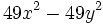 49x^2-49y^2\;