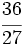 \cfrac{36}{27}\;