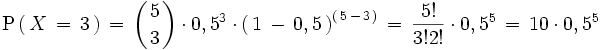 \mathrm{P} \left(   \, X \, = \, 3 \, \right) \, = \, \left(   { 5 \atop 3 } \right) \cdot 0,5^3 \cdot \left(   \, 1 \, - \, 0,5 \, \right) ^ {   \left(     \, 5 \, - \, 3 \,   \right) } \, = \, \frac{5!}{3!2!} \cdot 0,5^5 \, = \, 10 \cdot 0,5^5