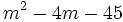 m^2-4m-45\;