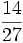 \frac{14}{27}